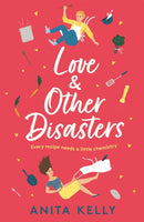 Love & Other Disasters : 'The perfect recipe for romance' - you won't want to miss this delicious rom-com!-9781472286048