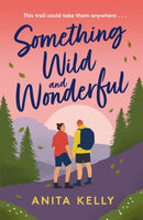 Something Wild & Wonderful : A charming new grumpy-meets-sunshine queer rom-com!-9781472286062
