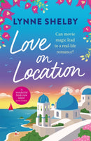 Love on Location : An irresistibly romantic comedy full of sunshine, movie magic and summer love-9781472289315
