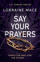 Say Your Prayers : An addictive and unputdownable crime thriller (DI Sterling Thriller Series, Book 1)-9781472289353