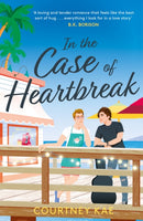 In the Case of Heartbreak : A steamy and sweet, friends-to-lovers, queer rom-com!-9781472290243