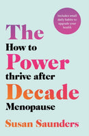 The Power Decade : How to Thrive After Menopause-9781472291615