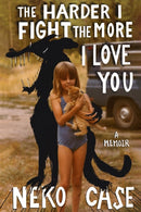 The Harder I Fight The More I Love You: A Memoir-9781472293428