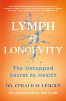 LYMPH & LONGEVITY : The Untapped Secret to Health-9781472293978