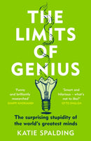 The Limits of Genius : The Surprising Stupidity of the World's Greatest Minds-9781472294081