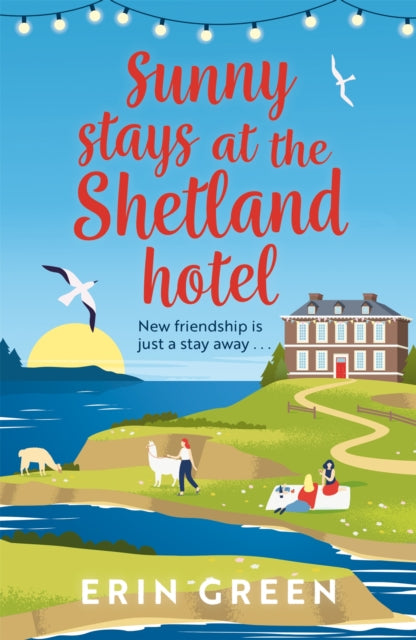 Sunny Stays at the Shetland Hotel : A heart-warming and uplifting read that 'certainly lives up to its sunny name'!-9781472295002