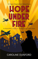 Hope Under Fire : Hope Stapleford Adventure 4-9781472295415