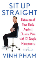 Sit Up Straight : Futureproof Your Body Against Chronic Pain with 12 Simple Movements-9781472296542