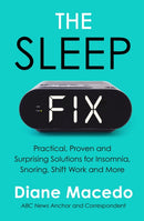 The Sleep Fix : Practical, Proven and Surprising Solutions for Insomnia, Snoring, Shift Work and More-9781472297174