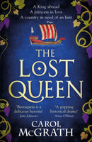 The Lost Queen : The stunning historical novel of a feisty, intelligent Queen and her epic journey to reunite with her King-9781472297372