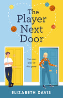 The Player Next Door : Two can play at this game in this smart, sexy fake-dating rom-com!-9781472297563