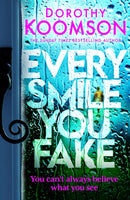 Every Smile You Fake : an addictive thriller with shocking twists you won't be able to put down-9781472298140