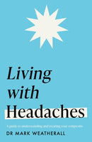 Living with Headaches (Headline Health series) : A guide to understanding and treating your symptoms-9781472298300