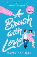 A Brush with Love : As seen on TikTok! The sparkling new rom-com sensation you won't want to miss!-9781472298683
