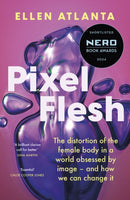 Pixel Flesh : The distortion of the female body in a world obsessed by image - and how we can change it-9781472298799