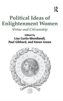 Political Ideas of Enlightenment Women : Virtue and Citizenship-9781472409539