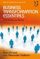 Business Transformation Essentials : Case Studies and Articles-9781472426987