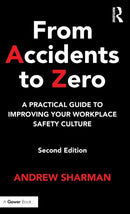 From Accidents to Zero : A Practical Guide to Improving Your Workplace Safety Culture-9781472477033
