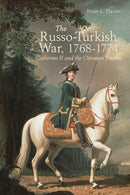 The Russo-Turkish War, 1768-1774 : Catherine II and the Ottoman Empire-9781472508010