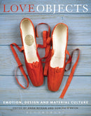 Love Objects : Emotion, Design and Material Culture-9781472517197