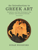 An Introduction to Greek Art : Sculpture and Vase Painting in the Archaic and Classical Periods-9781472523648