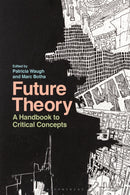 Future Theory : A Handbook to Critical Concepts-9781472567352