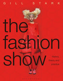 The Fashion Show : History, theory and practice-9781472568489