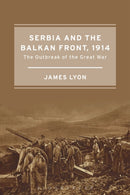 Serbia and the Balkan Front, 1914 : The Outbreak of the Great War-9781472580047