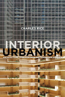 Interior Urbanism : Architecture, John Portman and Downtown America-9781472581198