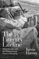 The Literary Lifeline : Bibliotherapy and the Transforming Power of Reading-9781472583604