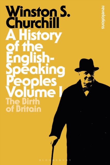 A History of the English-Speaking Peoples Volume I : The Birth of Britain-9781472585240