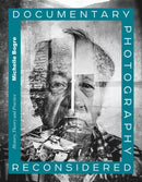 Documentary Photography Reconsidered : History, Theory and Practice-9781472586698