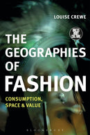 The Geographies of Fashion : Consumption, Space, and Value-9781472589552