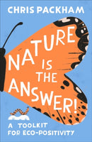 Nature is the Answer: A Toolkit for Eco-Positivity (Signed Edition)