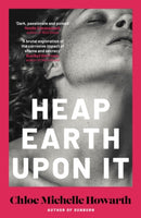 Heap Earth Upon It (Signed Edition)