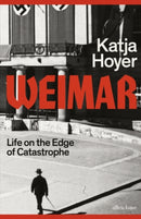 Weimar: Life on the Edge of Catastrophe (Signed Edition)