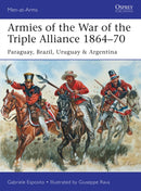 Armies of the War of the Triple Alliance 1864-70 : Paraguay, Brazil, Uruguay & Argentina-9781472807250
