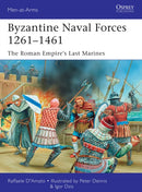 Byzantine Naval Forces 1261-1461 : The Roman Empire's Last Marines-9781472807281