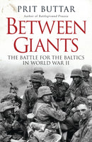Between Giants : The Battle for the Baltics in World War II-9781472807496