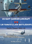 US Navy Carrier Aircraft vs IJN Yamato Class Battleships : Pacific Theater 1944-45-9781472808493