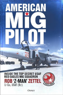 American MiG Pilot : Inside the Top Secret USAF "Red Eagles" MiG Squadron-9781472808554