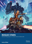 Rogue Stars : Skirmish Wargaming in a Science Fiction Underworld-9781472810779