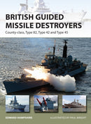 British Guided Missile Destroyers : County-class, Type 82, Type 42 and Type 45-9781472811165