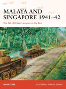 Malaya and Singapore 1941-42 : The fall of Britain's empire in the East-9781472811226