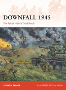 Downfall 1945 : The Fall of Hitler's Third Reich-9781472811431