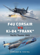 F4U Corsair vs Ki-84 "Frank" : Pacific Theater 1945-9781472814609