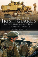 A History of the Irish Guards in the Afghan and Iraq Campaigns 2001-2014-9781472817747