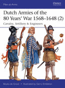Dutch Armies of the 80 Years' War 1568-1648 (2) : Cavalry, Artillery & Engineers-9781472819147