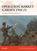 Operation Market-Garden 1944 (3) : The British XXX Corps Missions-9781472820129