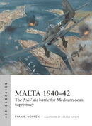 Malta 1940-42 : The Axis' air battle for Mediterranean supremacy-9781472820600